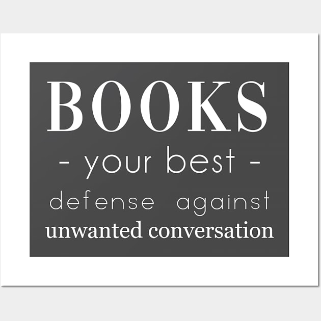 Books your best defense against unwanted conversations. Anti social. Perfect present for mom mother dad father friend him or her Wall Art by SerenityByAlex